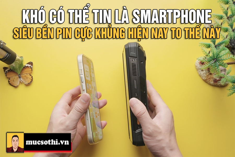 Mục sở thị những quái thú smartphone siêu bền pin khủng đến 25500mAh - Sạc một lần dùng đã đời