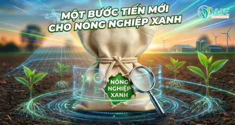 MỘT BƯỚC TIẾN MỚI CHO NÔNG NGHIỆP XANH