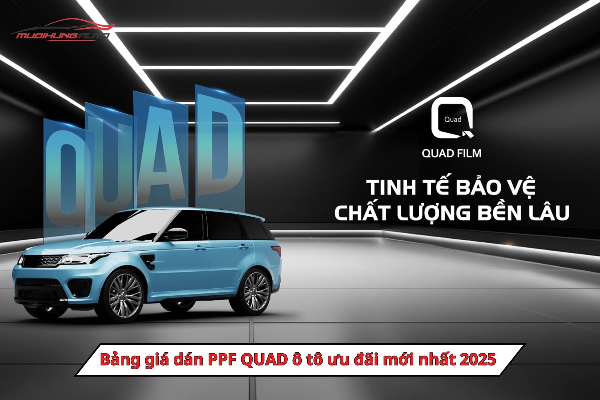 Bảng Giá Dán PPF QUAD Ô Tô Ưu Đãi Mới Nhất 2025
