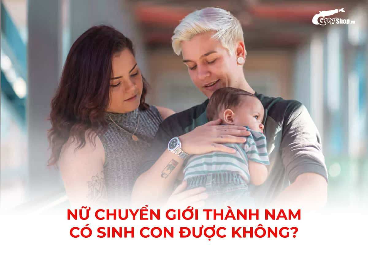 Nữ chuyển giới thành nam có sinh con được không?