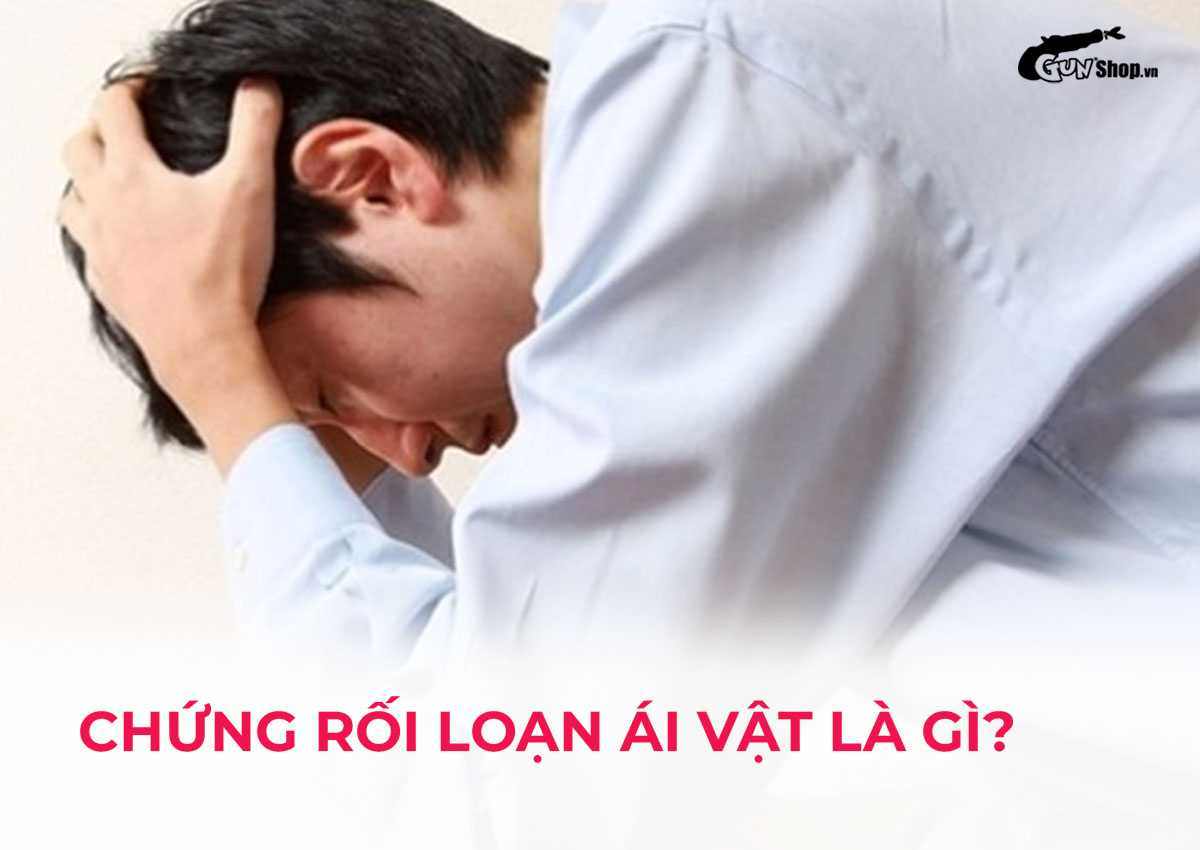 Rối loạn ái vật là gì?
