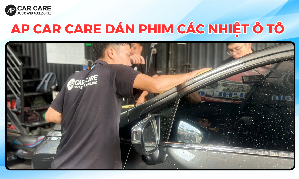 AP Car Care dán phim cách nhiệt ô tô