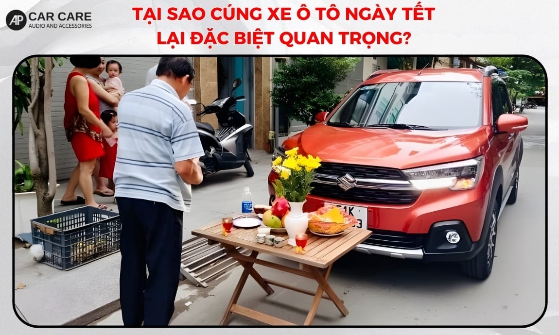 Tại sao cúng xe ô tô ngày Tết lại đặc biệt quan trọng?