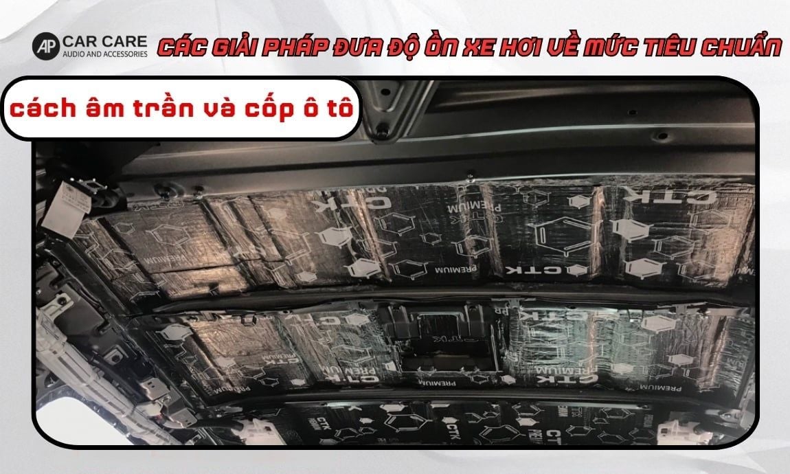 Cách xử lý khi âm thanh phát ra từ cốp và trần xe