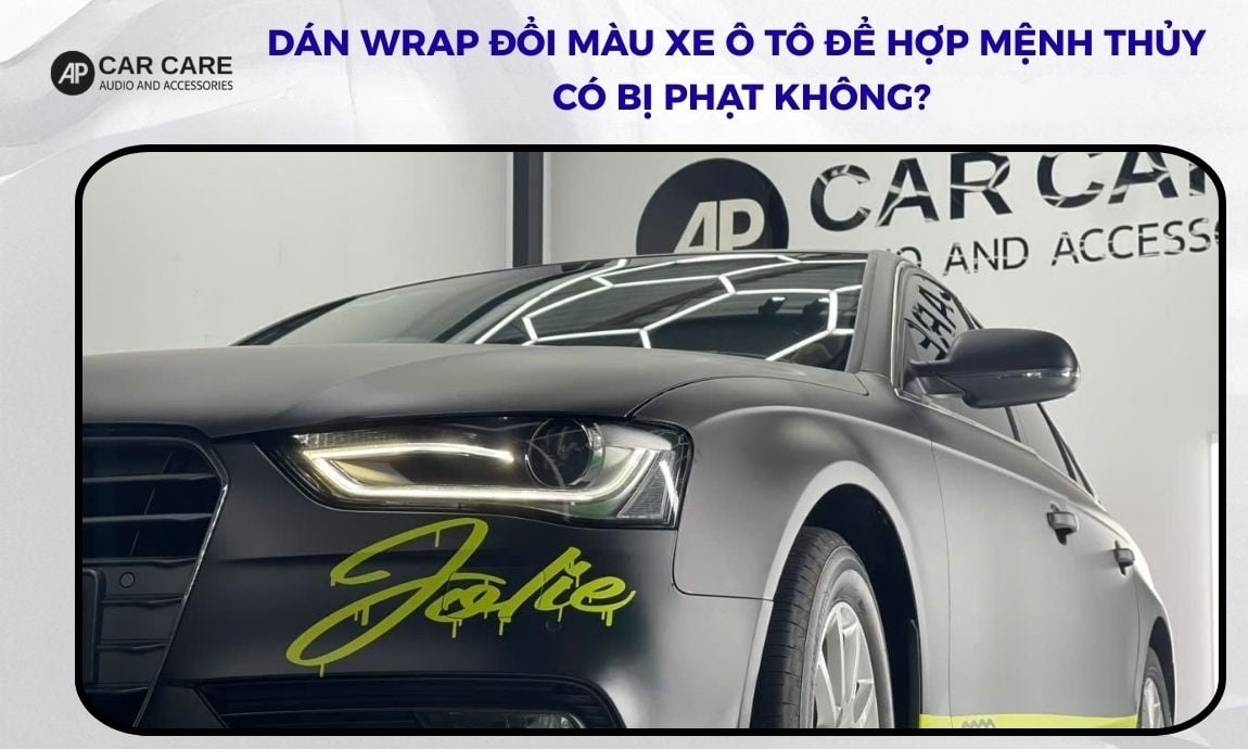 Dán wrap đổi màu xe ô tô để hợp mệnh Thủy có bị phạt không?