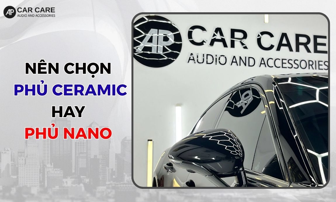 Nên chọn phủ nano và phủ ceramic cho xe