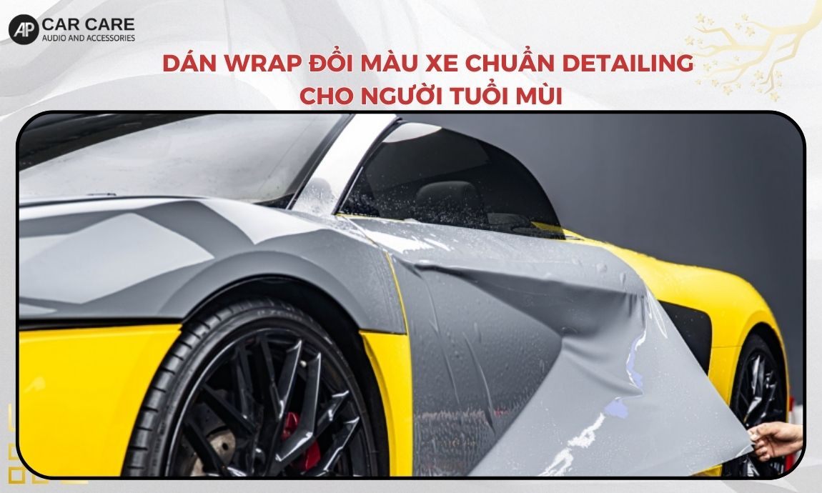 Dán wrap đổi màu xe chuẩn detailing cho người tuổi Mùi