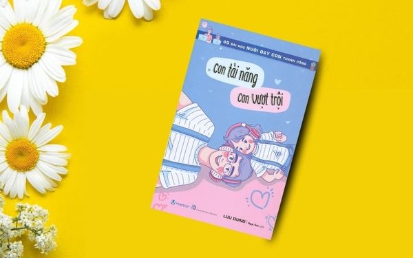 Sách nuôi dạy con: 40 Bài Học Nuôi Dạy Con Thành Công - Con Tài Năng Con Vượt Trội - nhanvan.vn