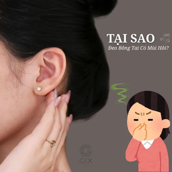 Tại Sao Đeo Bông Tai Có Mùi Hôi?