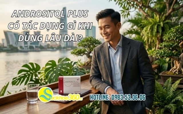 Andrositol Plus có tác dụng gì khi dùng lâu dài?
