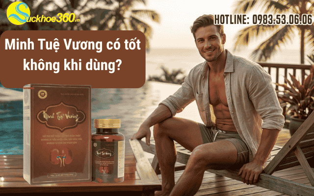 Bổ thận Minh Tuệ Vương có tốt không khi dùng?