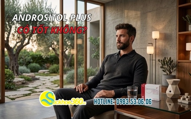 Andrositol Plus có tốt không? Đánh giá khách quan