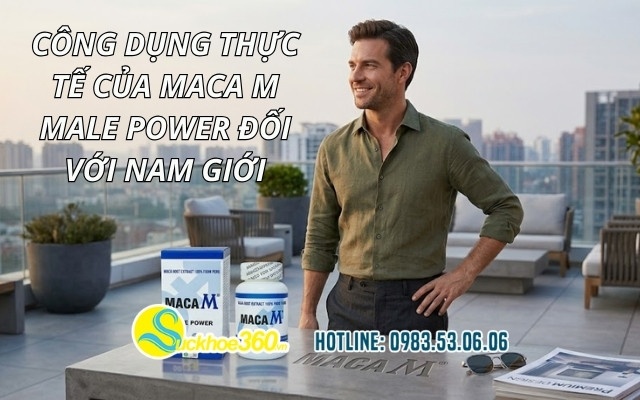 Công dụng thực tế của Maca M Male Power đối với nam giới