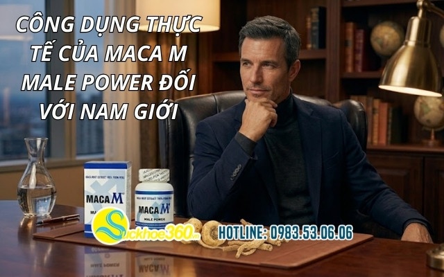 Công dụng thực tế của Maca M Male Power đối với nam giới