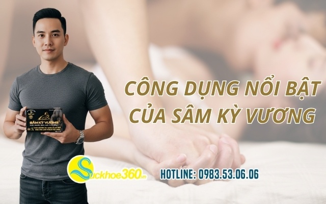 Công dụng nổi bật của Sâm Kỳ Vương