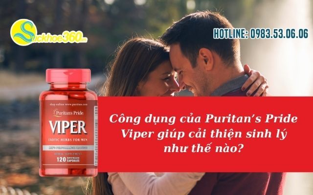 Công dụng của Puritan’s Pride Viper giúp cải thiện sinh lý như thế nào?
