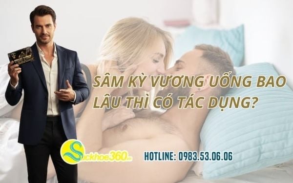 Sâm Kỳ Vương uống bao lâu thì có tác dụng?