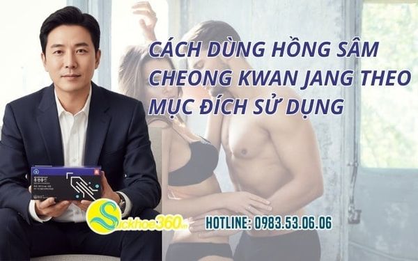 Cách dùng Hồng Sâm Cheong Kwan Jang theo mục đích sử dụng