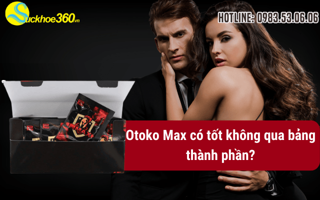 Viên uống Otoko Max có tốt khi sử dụng không?