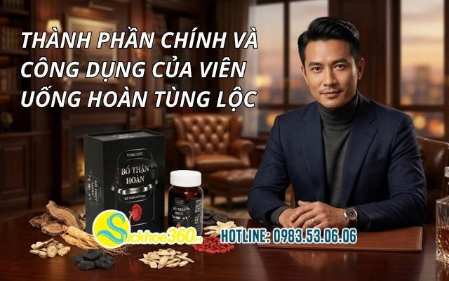 Thành phần chính và công dụng của viên uống Hoàn Tùng Lộc