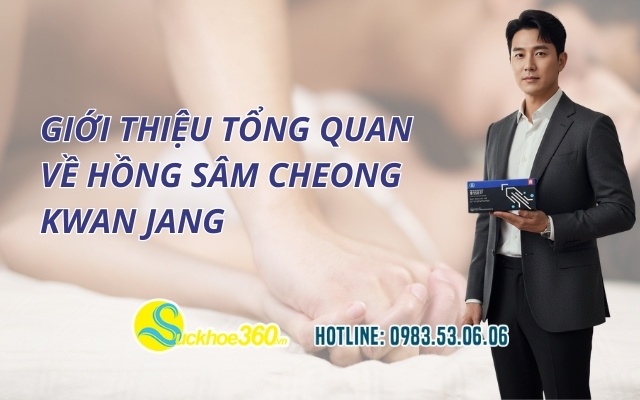 Giới thiệu tổng quan về Hồng Sâm Cheong Kwan Jang
