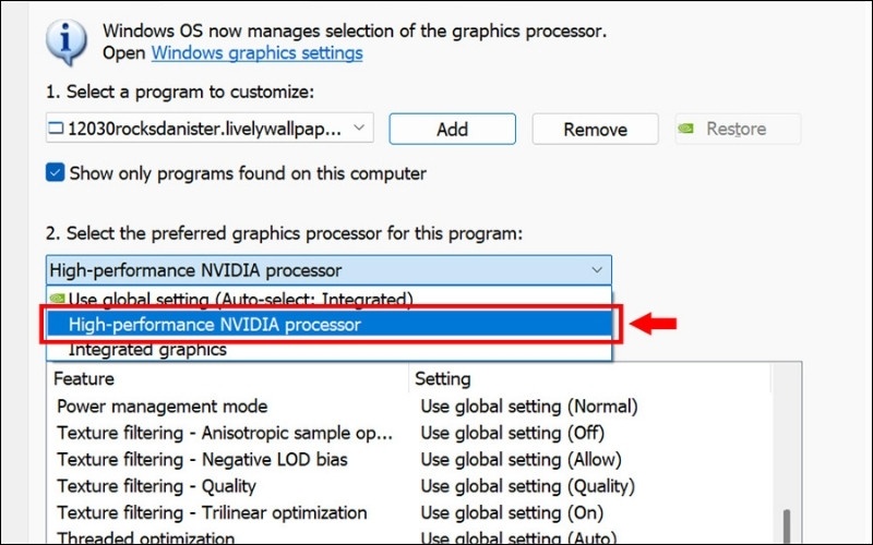 Tại mục Select the preferred graphics processor for this program, bạn chọn High-performance NVIDIA processor