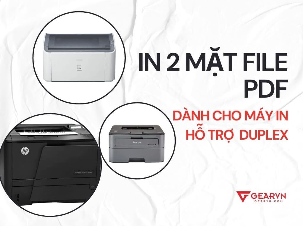 Cách in 2 mặt file PDF trên các dòng máy hỗ trợ in duplex - GEARVN