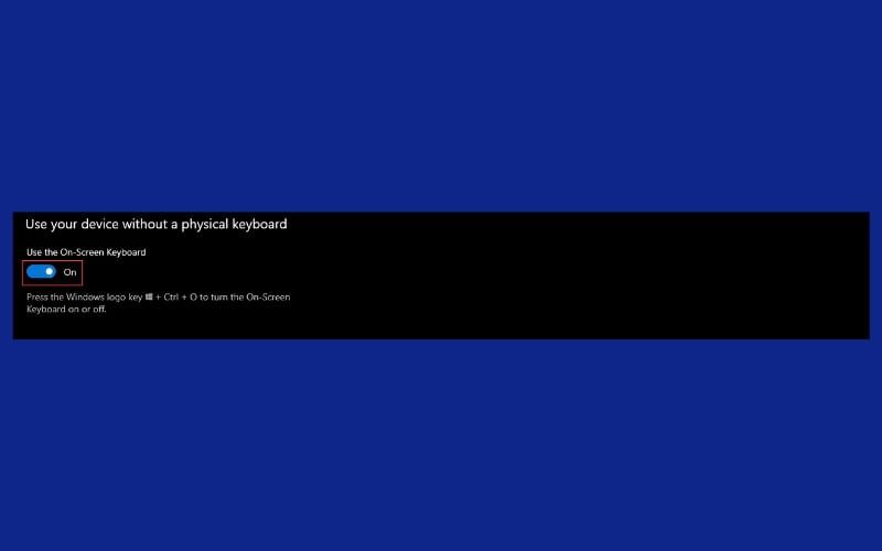 Bật On-Screen Keyboard để hiện thị bàn phím ảo