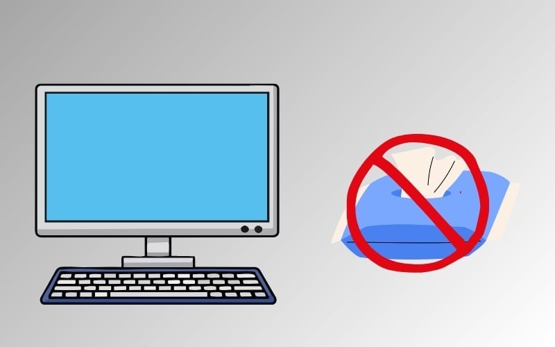 Tuyệt đối không lau màn hình bằng khăn ướt