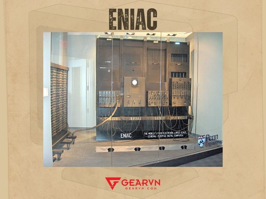Máy tính ENIAC là gì? - GEARVN