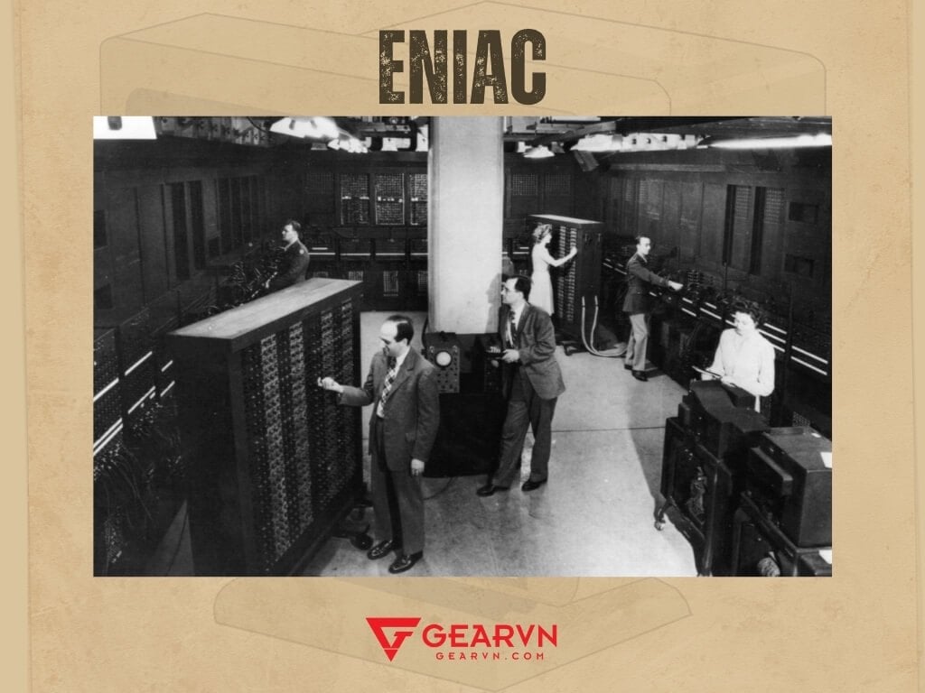 Công dụng của máy tính ENIAC - GEARVN
