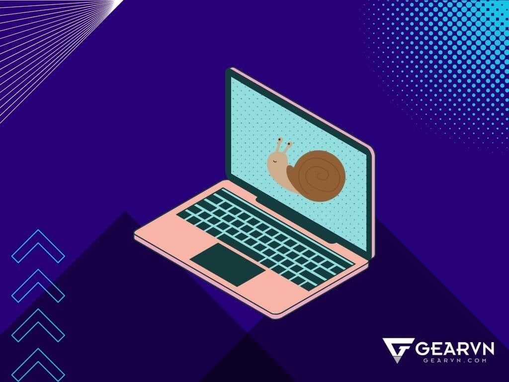 Nguyên nhân khiến máy tính chạy chậm và giật lag - GEARVN