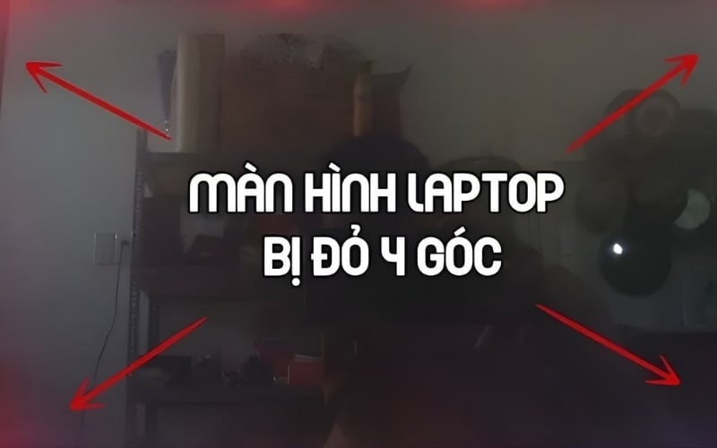 Màn hình laptop bị ám đỏ ở góc màn hình