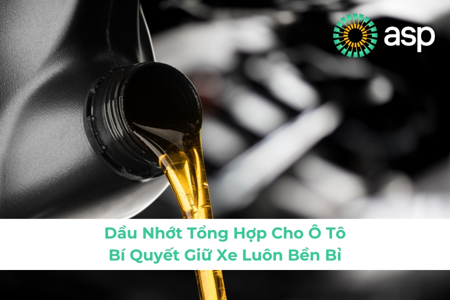 Dầu Nhớt Tổng Hợp Cho Ô Tô - Bí Quyết Giữ Xe Luôn Bền Bỉ