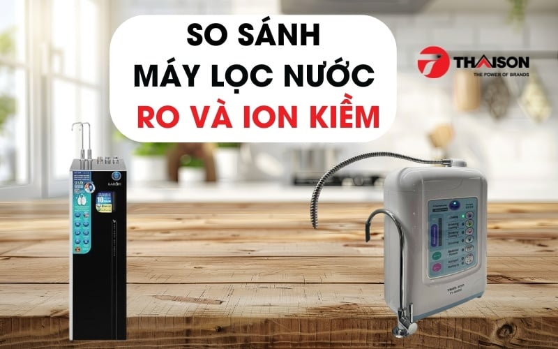 So sánh máy lọc nước RO và Ion kiềm chi tiết