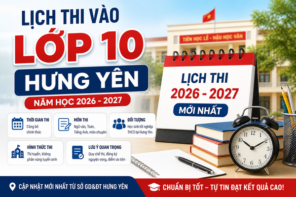 Lịch thi vào lớp 10 Hưng Yên 2026–2027