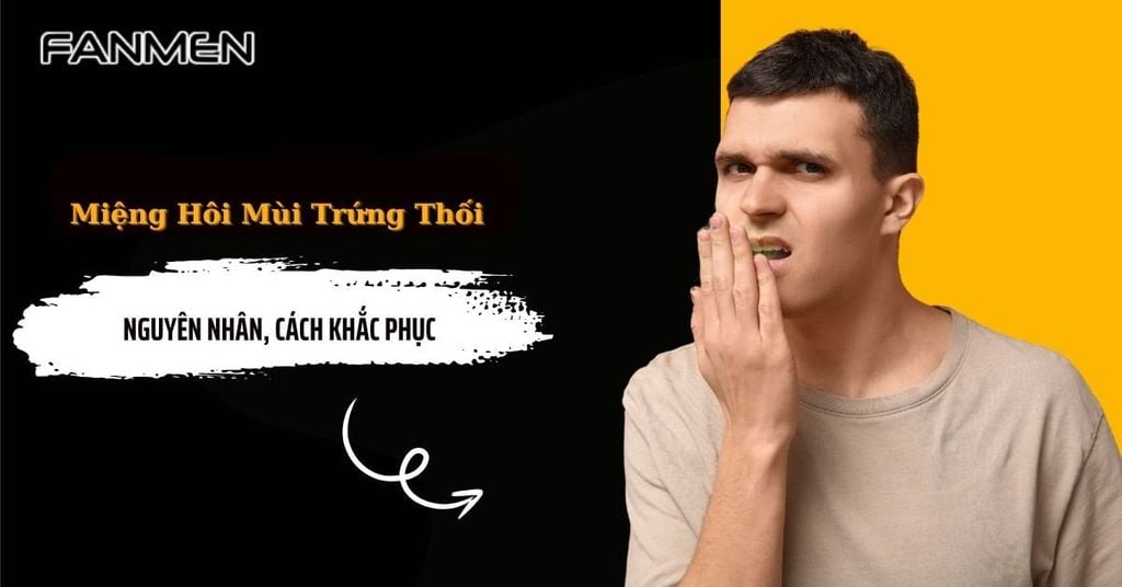 Miệng hôi mùi trứng thối