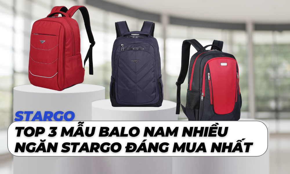 Top 3 balo nam Stargo nhiều ngăn cho các anh em (Ảnh: Stargo.vn)