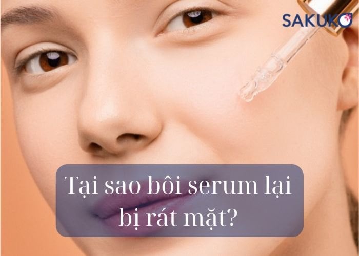 Lý giải tại sao bôi serum lại bị rát mặt?