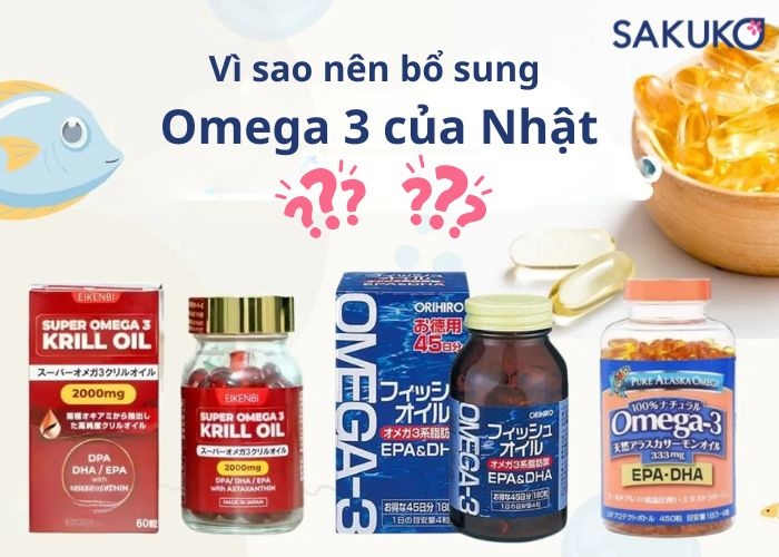 Vì sao nên bổ sung Omega 3 của Nhật