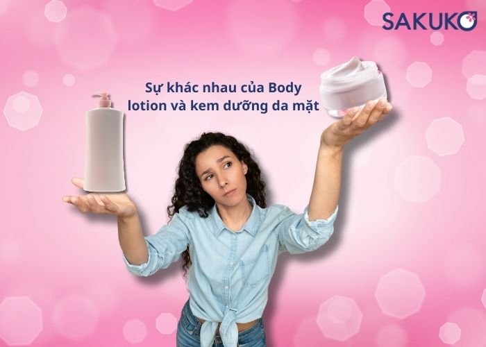 Sự khác nhau của Body lotion và kem dưỡng da mặt
