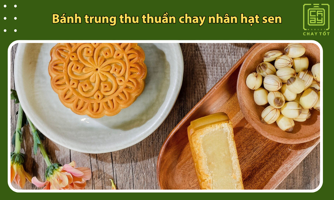 Bánh trung thu chay nhân hạt sen ngọt dịu, dễ ăn