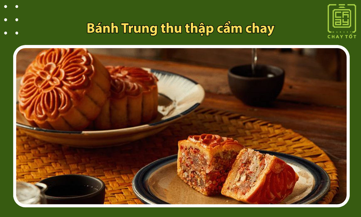Bánh trung thu thập cẩm chay thanh đạm