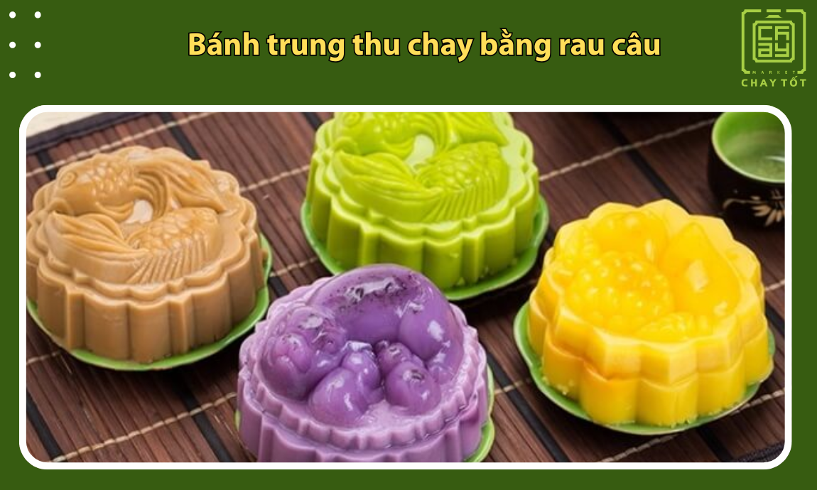 Bánh Trung thu chay bằng rau câu hương vị thanh mát