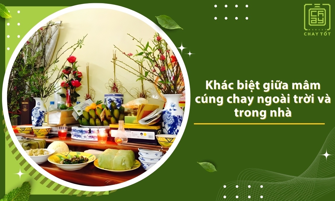 Sự khác biệt giữa mâm cúng chay ngoài trời và trong nhà