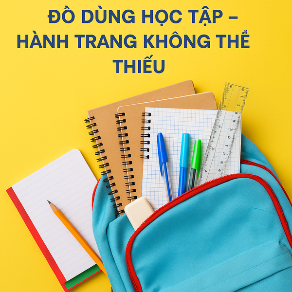 Đồ dùng học tập – hành trang không thể thiếu