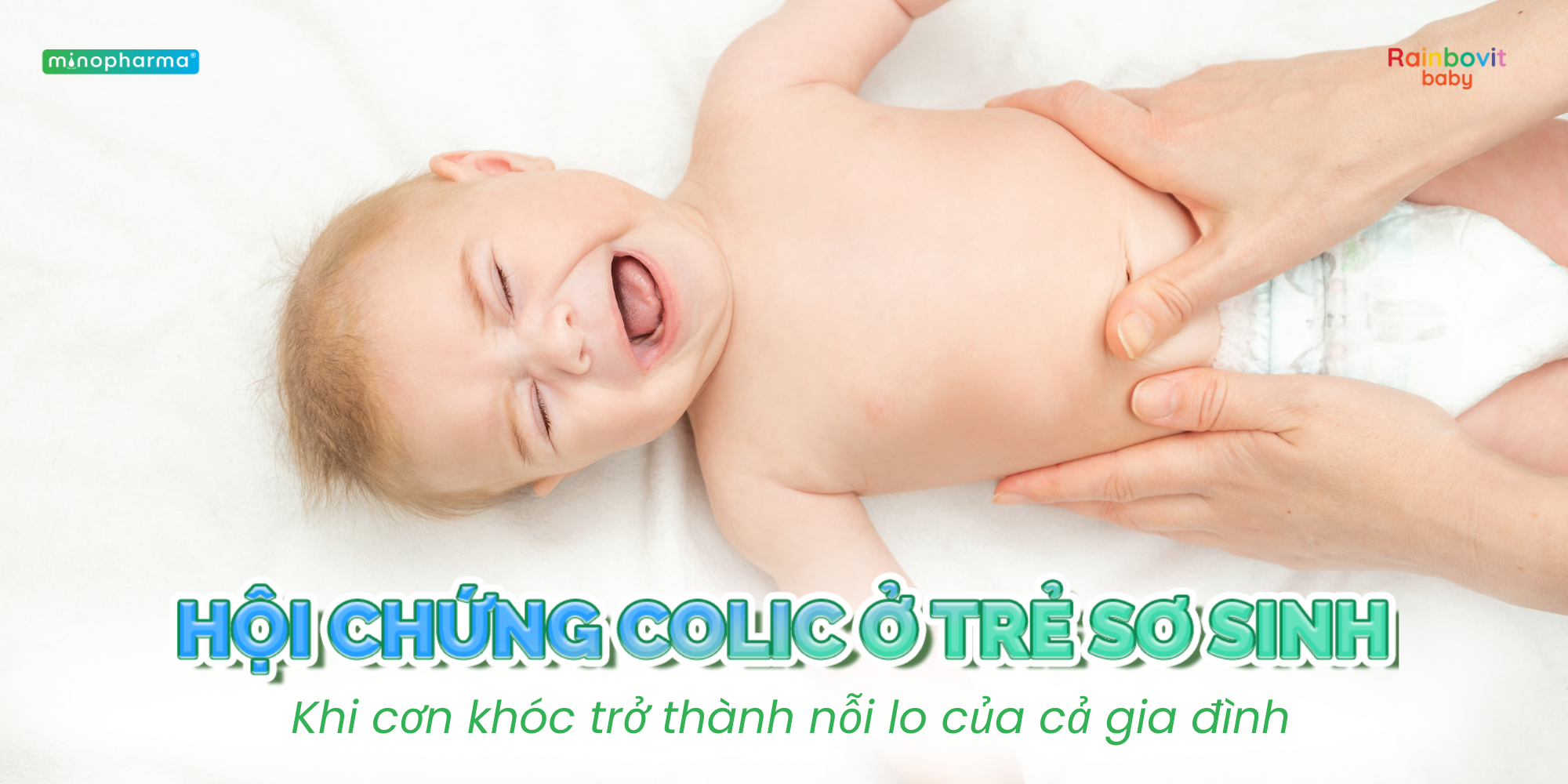 Hội chứng Colic ở trẻ sơ sinh – Khi cơn khóc trở thành nỗi lo của cả gia đình
