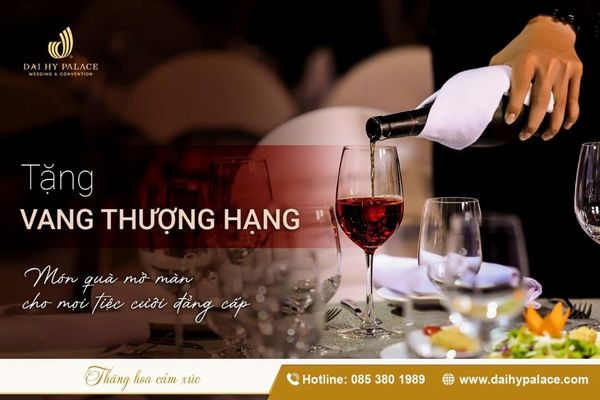 Rượu vang khai tiệc- Đại Hỷ Palace