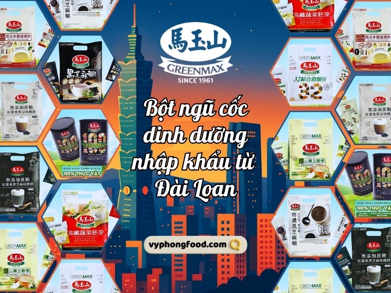 Hình ảnh các loại thực phẩm bổ sung cho người ăn chay kết hợp với bột ngũ cốc dinh dưỡng GREENMAX Đài Loan, hỗ trợ bổ sung chất xơ, đạm thực vật, vitamin và năng lượng an toàn cho cơ thể.