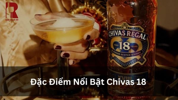 Đặc Điểm Nổi Bật Chivas 18